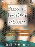 Bless the Lord, O My Soul (Satb): Expressions of Praise for Solo Piano - Jeff Bennett