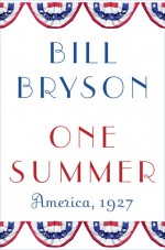 One Summer: America, 1927 - Bill Bryson