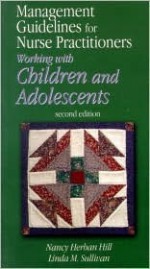 Management Guidelines for Nurse Practitioners Working with Cmanagement Guidelines for Nurse Practitioners Working with Children and Adolescents Hildren and Adolescents - Nancy Herban Hill