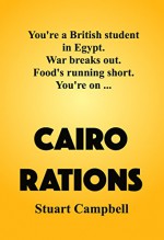 Cairo Rations: The memoir that inspired a novel - Stuart Campbell