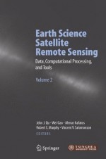 Earth Science Satellite Remote Sensing, Volume 2 - John J. Qu, Wei Gao, Menas Kafatos, Robert E. Murphy, Vincent V. Salomonson