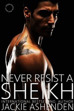 Never Resist a Sheikh (International Bad Boys) - Jackie Ashenden