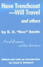 Have Trenchcoat: Will Travel, and Others - E.E. "Doc" Smith, Lloyd Arthur Eshbach