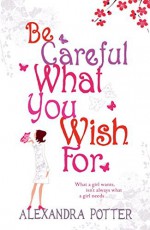 Be Careful What You Wish For by Alexandra Potter (2-Jan-2006) Paperback - Alexandra Potter