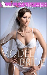 Model Bride: A Hotwife Novel - Lexi Archer