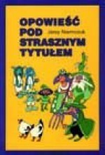 Opowieść pod strasznym tytułem - Jerzy Niemczuk