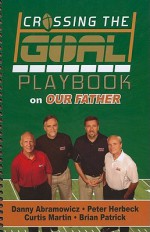 Crossing the Goal Playbook on Our Father - Danny Abramowicz, Peter Herbeck, Curtis Martin, Brian Patrick