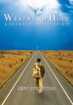 Westward Hope: A Journey of the Spirit - Jeff Stratton