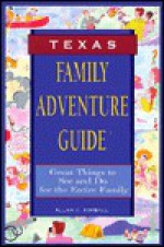 Family Adventure Guide: Texas: Great Things to See and Do for the Entire Family - Allan C. Kimball