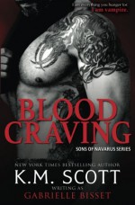 Blood Craving (Sons of Navarus #5) (Volume 5) - K.M. Scott