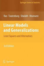 Linear Models and Generalizations: Least Squares and Alternatives - C. Radhakrishna Rao, Helge Toutenburg, Shalabh Shalabh, Christian Heumann