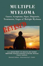 Multiple Myeloma: Causes, Symptoms, Signs, Diagnosis, Treatments, Stages of Multiple Myeloma - National Institutes of Health, National Cancer Institute