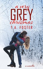 A Very Grey Christmas (Kissing Eden Book 3) - T.A. Foster