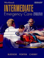 Intermediate Emergency Care: Principles & Practice - Bryan E. Bledsoe, Robert S. Porter