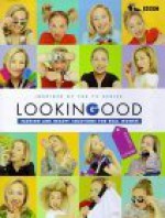 Looking Good: Fashion & Beauty Solutions for Real Women - Lowri Turner