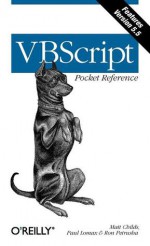 VBScript Pocket Reference - Paul Lomax, Ron Petrusha, Matt Childs