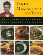 Linda McCartney on Tour: Over 200 Meat-Free Dishes from Around the World - Linda McCartney