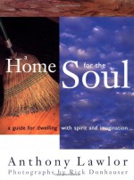 A Home for the Soul: A Guide for Dwelling with Spirit and Imagination - Anthony Lawlor