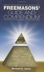 Freemason's Guide and Compendium, New and Revised Edition - Bernard E. Jones, J. Heron Lepper