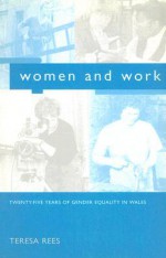 Women and Work: Twenty-five Years of Gender Equality in Wales - Teresa Rees