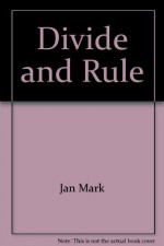 Divide and Rule - Jan Mark