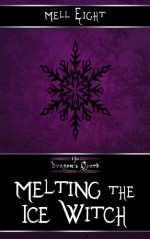 Melting the Ice Witch - Mell Eight