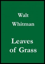 Walt Whitman's Leaves of Grass (1860 version) - Walt Whitman