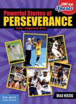 Powerful Stories of Perseverance in Sports - Brad Herzog