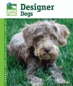 Designer Dogs (Animal Planet Pet Care Library) - Tammy Gagne