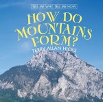 How Do Mountains Form? - Terry Allan Hicks