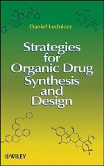 Strategies for Organic Drug Synthesis and Design - Daniel Lednicer