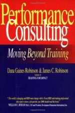 Performance Consulting - Dana Gaines Robinson, James C. Robinson