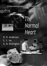 Echo-Morphologic Correlates: The Normal Heart (with Video) [With *] - R.H. Anderson, S.Y. Ho, A.N. Redington, Andrew Redington