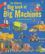 The Usborne Big Book of Big Machines and Some Little Ones Too... - Minna Lacey, Jenny Tyler, Jane Chisholm, Gabriele Antonini