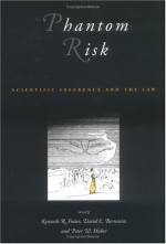 Phantom Risk: Scientific Inference and the Law - Foster