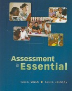 Assessment is Essential - Susan Green, Robert Underwood Johnson