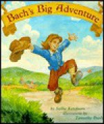 Bach's Big Adventure - Sallie Ketcham, Timothy Bush