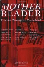 Mother Reader: Essential Writings on Motherhood - Moyra Davey