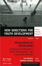 Universities in Partnership: Strategies for Education, Youth Development, and Community Renewal - Ira Harkavy, Matthew Hartley