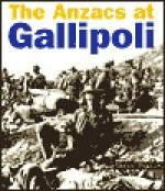 The Anzacs at Gallipoli - Christopher Pugsley, John Lockyer