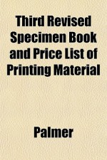 Third Revised Specimen Book and Price List of Printing Material - Diana Palmer