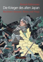 Die Krieger des alten Japan - Berühmte Samurai, Ronin und Ninja (German Edition) - Roland Habersetzer, Frank Elstner