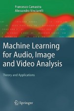 Machine Learning for Audio, Image and Video Analysis: Theory and Applications - Alessandro Vinciarelli