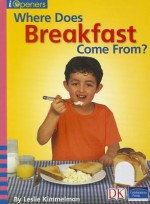 Where Does Breakfast Come From? - Leslie Kimmelman