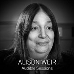 Alison Weir: Audible Sessions - Robin Morgan, Alison Weir, Audible Studios