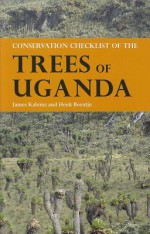 Conservation Checklist of the Trees of Uganda - James Kalema, Henk Beentje