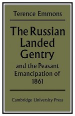 The Russian Landed Gentry and the Peasant Emancipation of 1861 - Terence Emmons