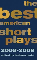 The Best American Short Plays 2008-2009 - Barb Parisi