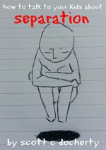 How To Talk To Your Kids About Separation - Scott C. Docherty, Christopher Mills, Nicos Scholarios