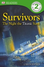 Survivors The Night the Titanic Sank (DK Readers Level 2) - Linda Martin